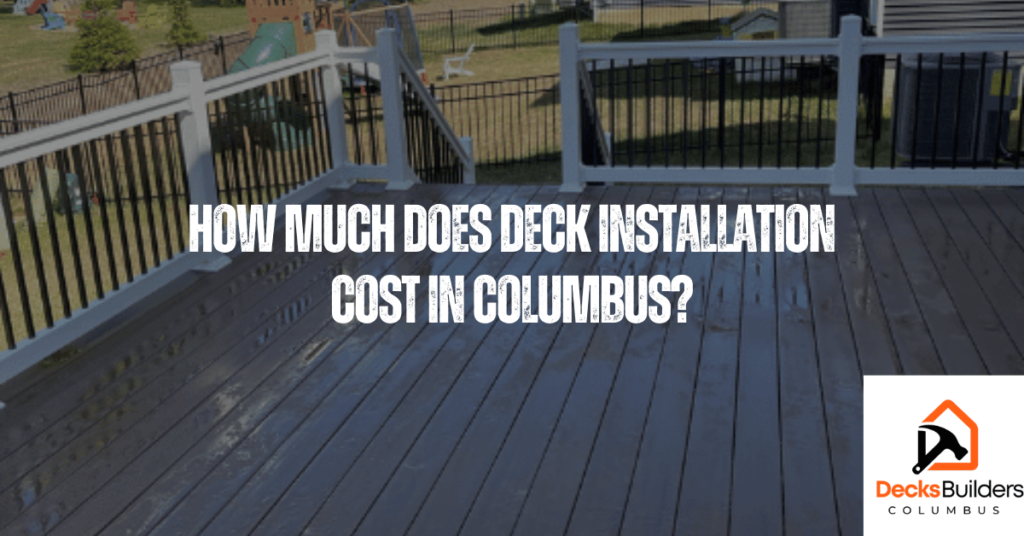 How Much Does Deck Installation Cost in Columbus, Ohio?